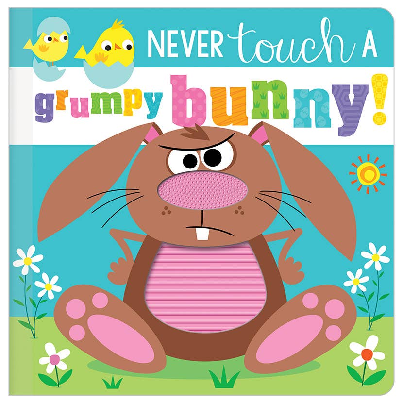 Never Touch a Grumpy Bunny! Easter Touch and Feel Book